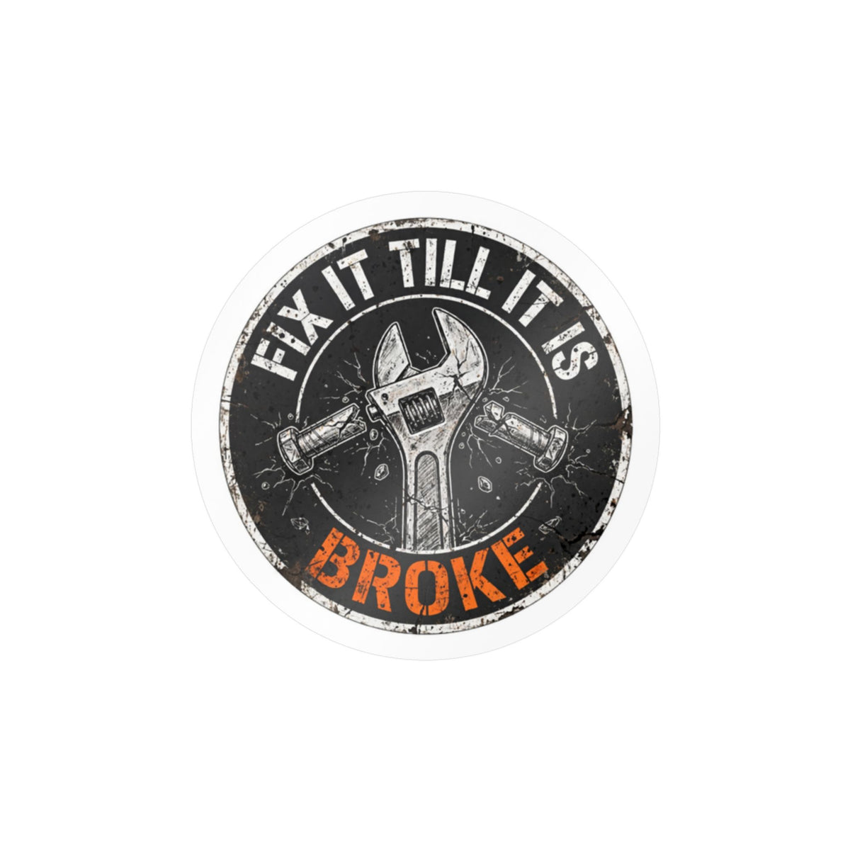 Fix It Till It’s Broke Hard Hat Sticker
