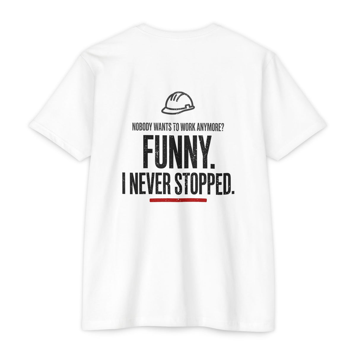 Nobody Wants To Work Anymore Funny I Never Stopped