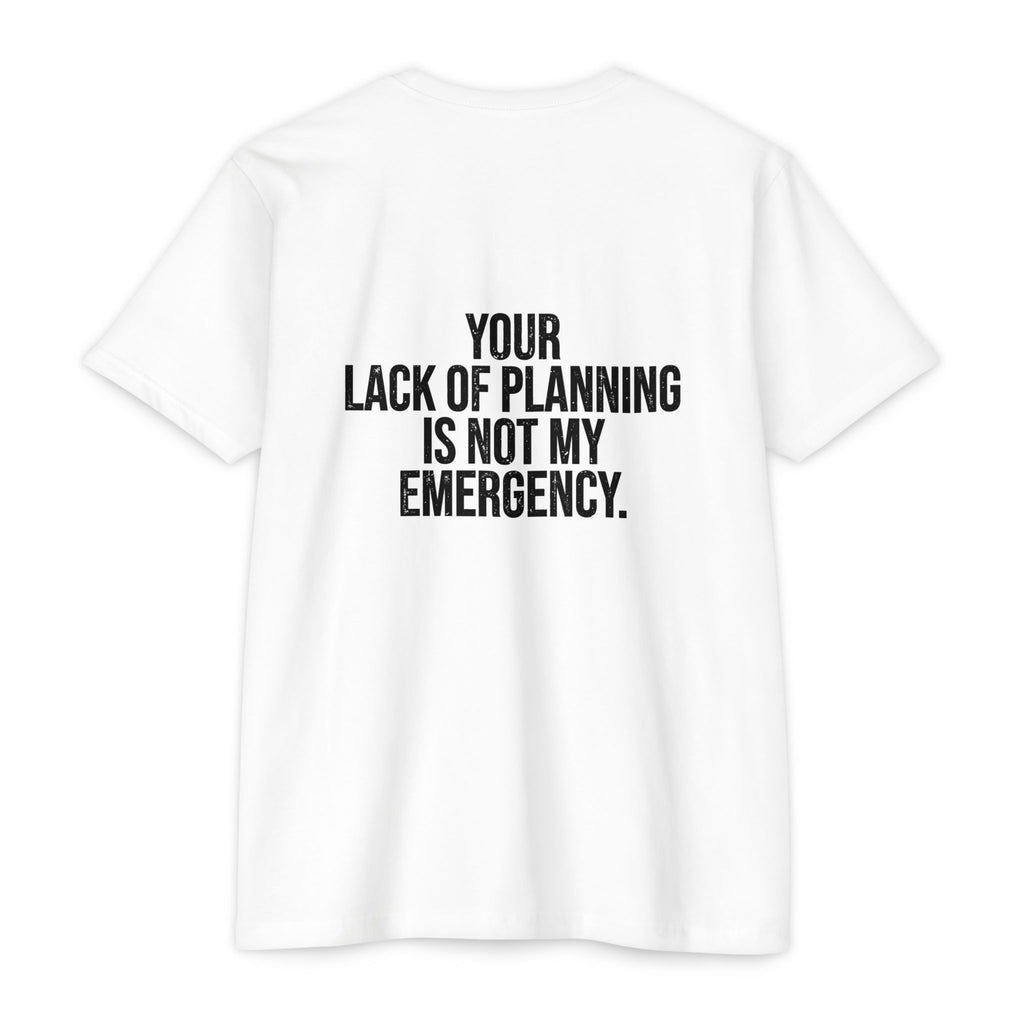 Your Lack of Planning Is Not My Emergency