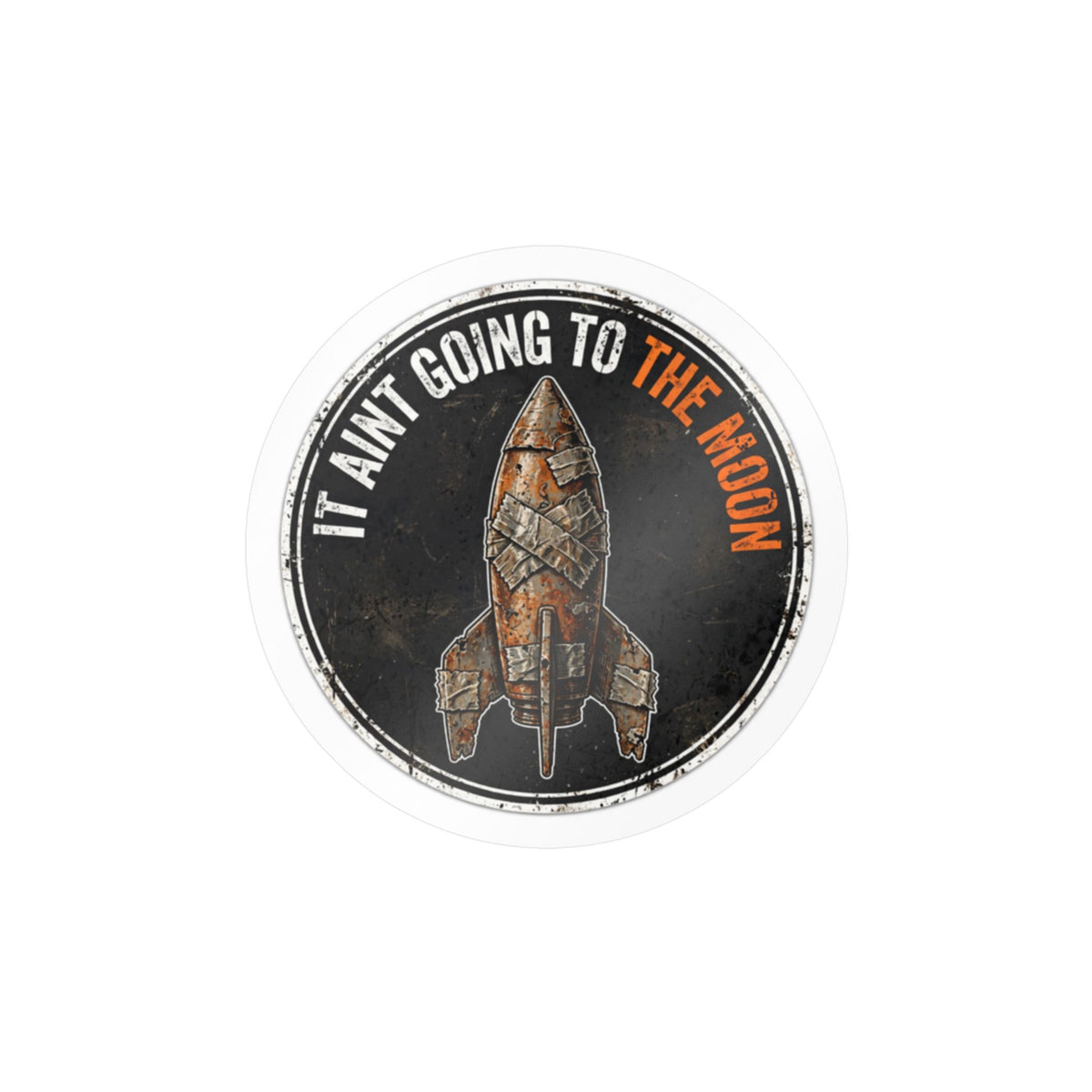 It Ain’t Going To The Moon Hard Hat Sticker