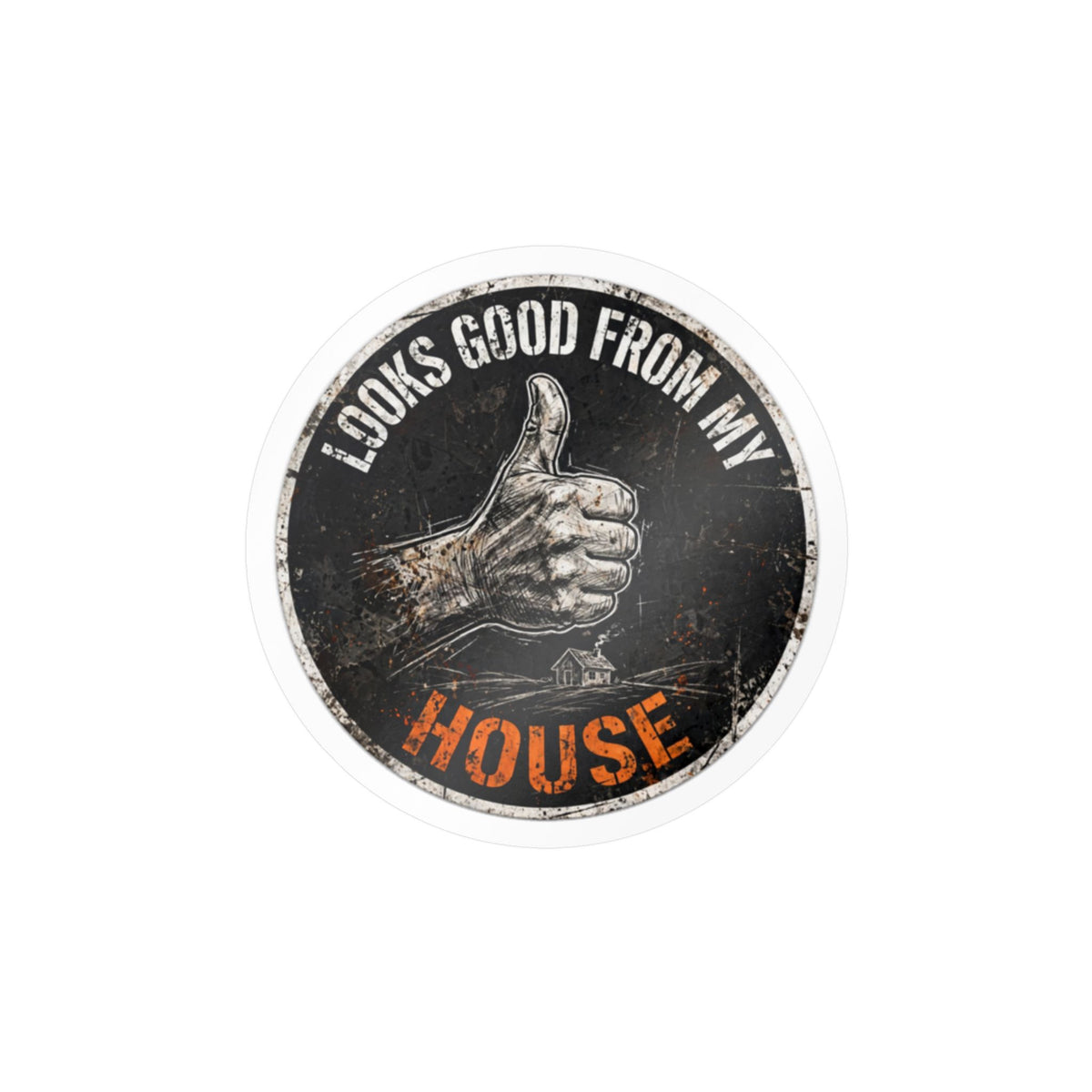 Looks Good From My House Hard Hat Sticker
