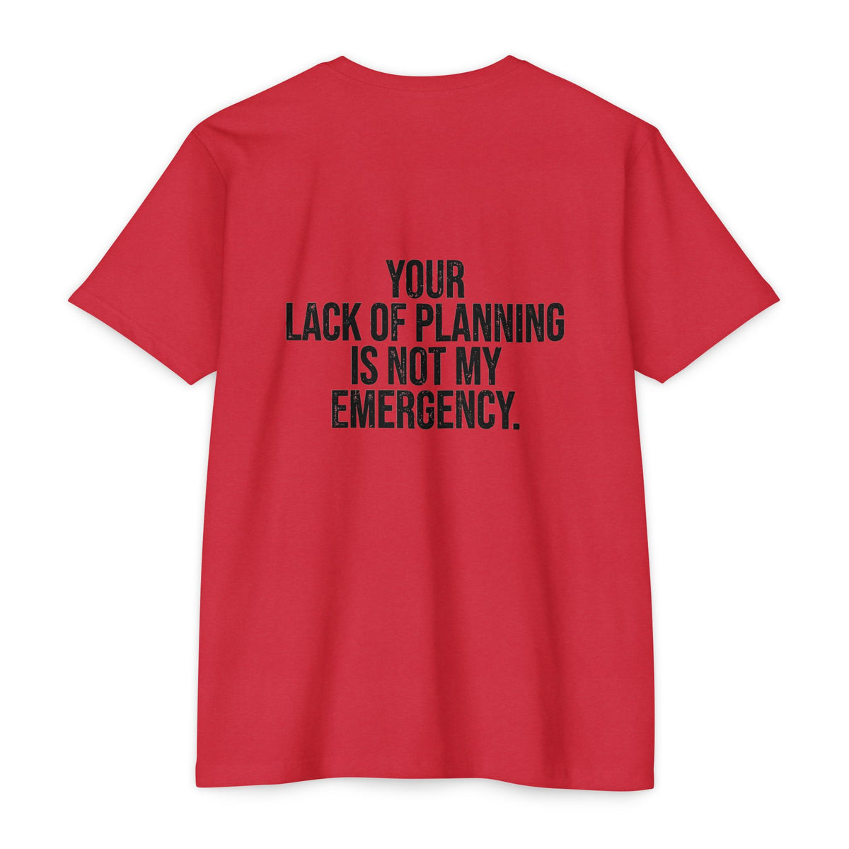 Your Lack of Planning Is Not My Emergency