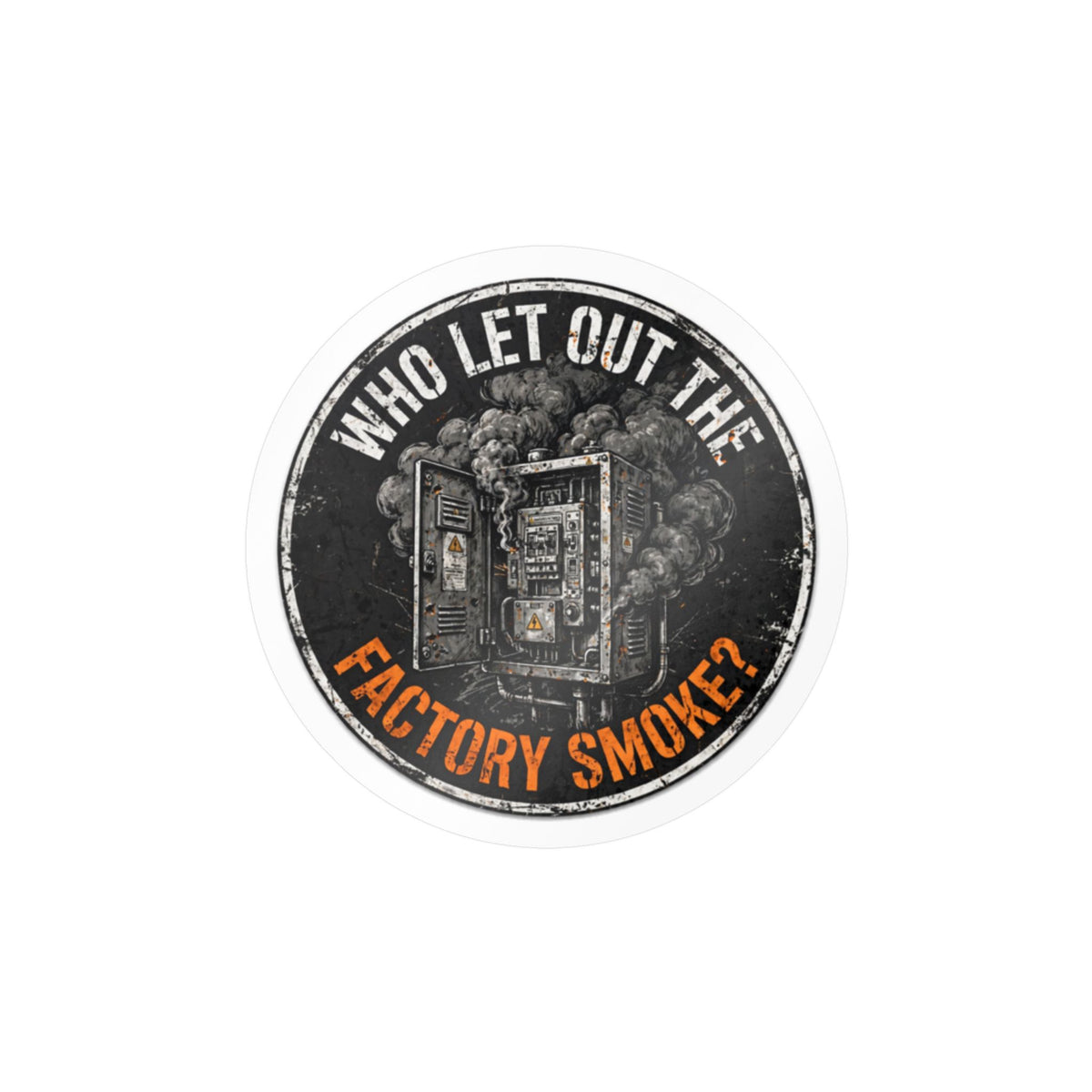 Who Let Out The Factory Smoke Hard Hat Sticker
