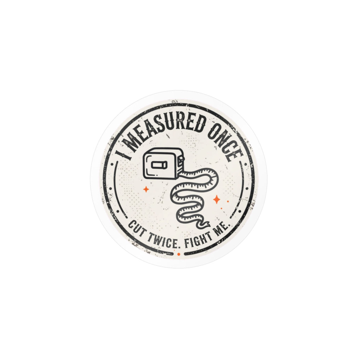 I Measured Once Hard Hat Sticker
