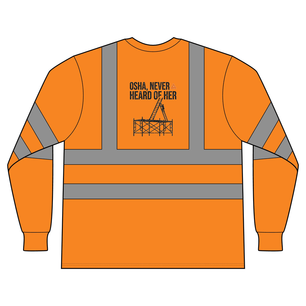 ANSI Class 3 Hi-Vis Long Sleeve Tee — "OSHA, Never Heard of Her"