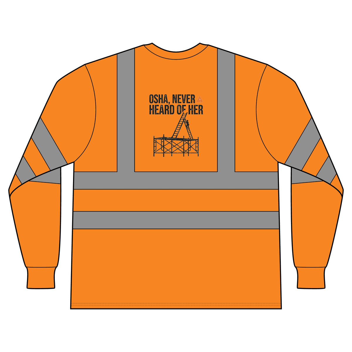 ANSI Class 3 Hi-Vis Long Sleeve Tee — "OSHA, Never Heard of Her"
