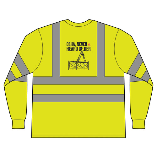 ANSI Class 3 Hi-Vis Long Sleeve Tee — "OSHA, Never Heard of Her"
