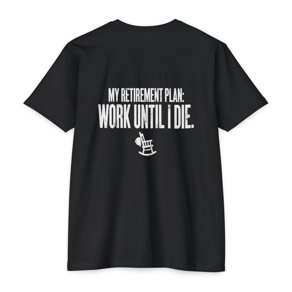 My Retirement Plan: Work Until I Die