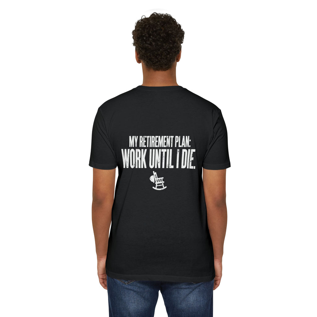My Retirement Plan: Work Until I Die