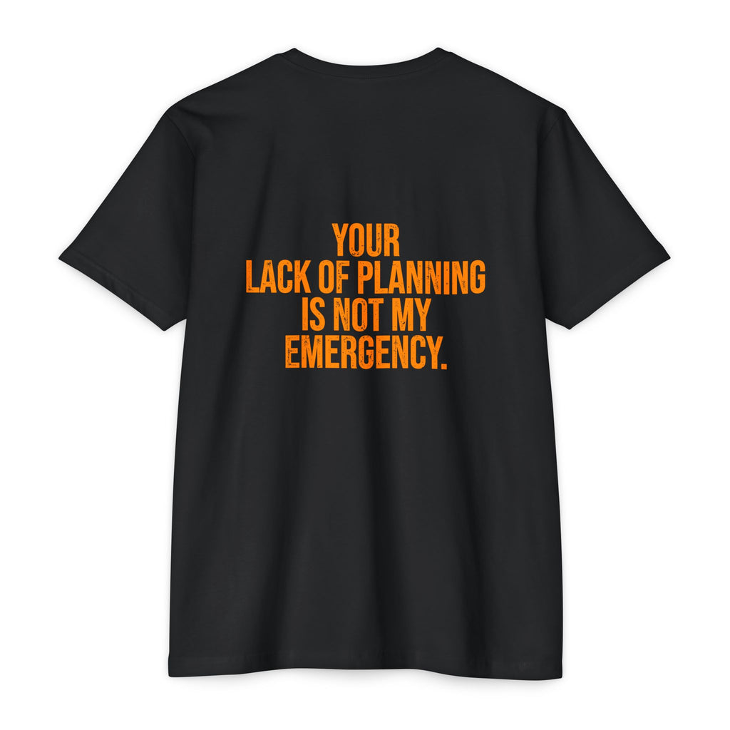 Your Lack of Planning Is Not My Emergency